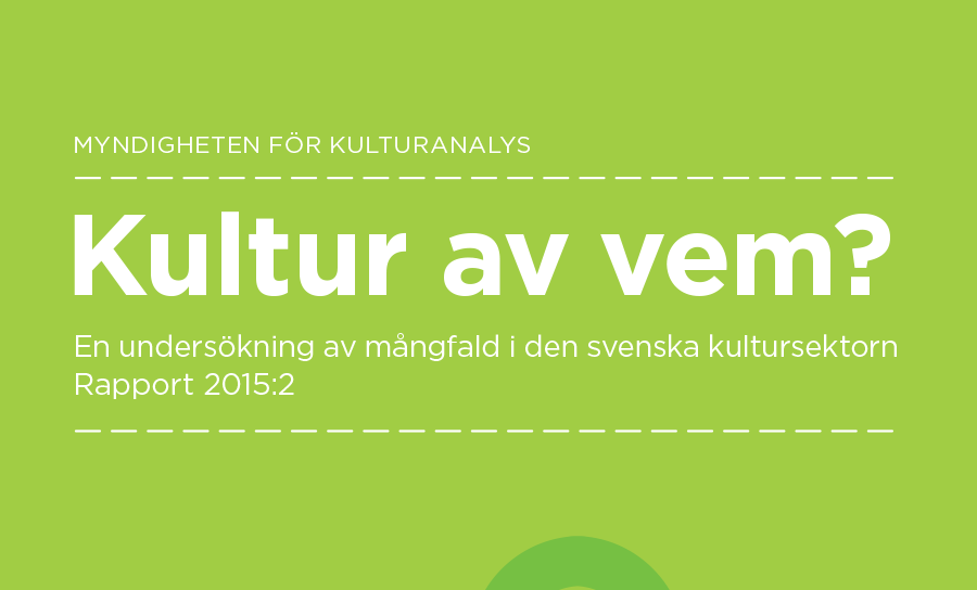 Kultur-av-vem.-En-undersokning-av-mangfald-i-den-svenska-kultursektorn.-Rapport-2015