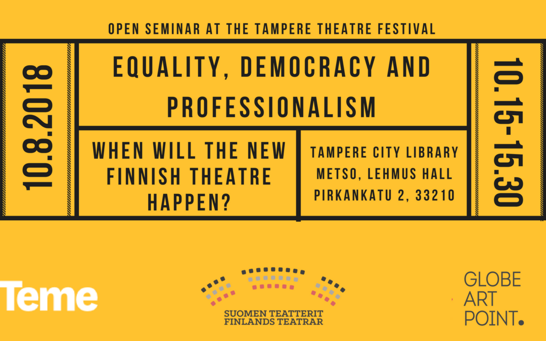 Equality, Democracy and Professionalism – When Will the new Finnish Theatre Happen?